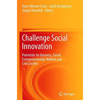 Challenge Social Innovation: Potentials for Business, Social Entrepreneurship, W [Paperback]