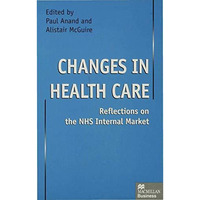 Changes in Health Care: Reflections on the NHS Internal Market [Hardcover]