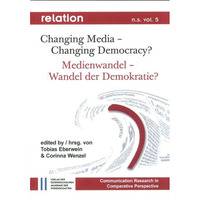 Changing Media - Changing Democracy? Medienwandel - Wandel der Demokratie?: The  [Paperback]
