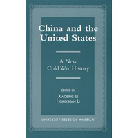 China and the United States: A New Cold War History [Hardcover]