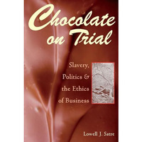 Chocolate on Trial: Slavery, Politics, and the Ethics of Business [Hardcover]