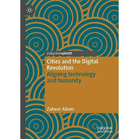 Cities and the Digital Revolution: Aligning technology and humanity [Hardcover]