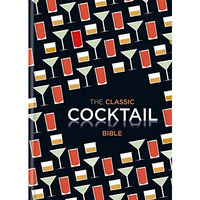 Classic Cocktail Bible [Hardcover]