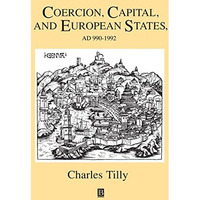 Coercion, Capital and European States, A.D. 990 - 1992 [Paperback]