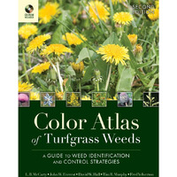 Color Atlas of Turfgrass Weeds: A Guide to Weed Identification and Control Strat [Hardcover]