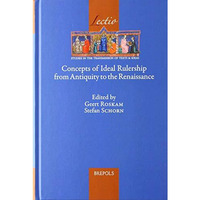 Concepts of Ideal Rulership from Antiquity to the Renaissance [Hardcover]