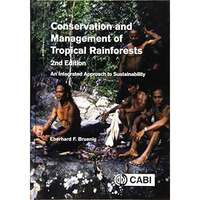 Conservation and Management of Tropical Rainforests: An Integrated Approach to S [Hardcover]