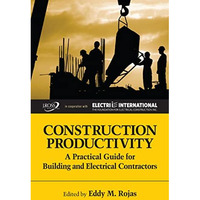 Construction Productivity: A Practical Guide for Building and Electrical Contrac [Hardcover]