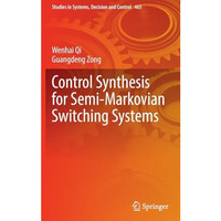 Control Synthesis for Semi-Markovian Switching Systems [Hardcover]
