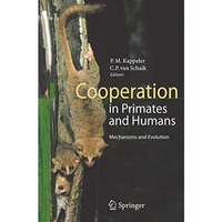 Cooperation in Primates and Humans: Mechanisms and Evolution [Paperback]