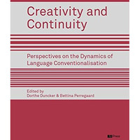 Creativity and Continuity: Perspectives on the Dynamics of Language Conventional [Paperback]
