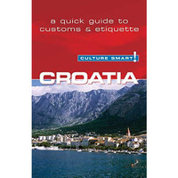 Croatia - Culture Smart!: The Essential Guide to Customs & Culture [Paperback]