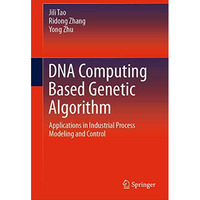 DNA Computing Based Genetic Algorithm: Applications in Industrial Process Modeli [Hardcover]