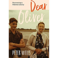 Dear Oliver: Uncovering a Pakeha history [Paperback]