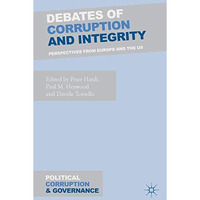 Debates of Corruption and Integrity: Perspectives from Europe and the US [Hardcover]