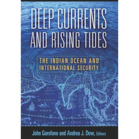 Deep Currents And Rising Tides: The Indian Ocean And International Security [Paperback]