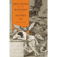 Delusions and the Madness of the Masses [Hardcover]
