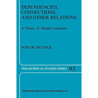 Dependencies, Connections, and Other Relations: A Theory of Mental Causation [Paperback]
