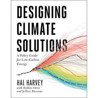 Designing Climate Solutions: A Policy Guide for Low-Carbon Energy [Paperback]