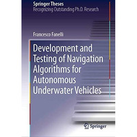 Development and Testing of Navigation Algorithms for Autonomous Underwater Vehic [Hardcover]