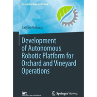 Development of Autonomous Robotic Platform for Orchard and Vineyard Operations [Paperback]