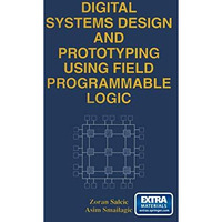 Digital Systems Design and Prototyping Using Field Programmable Logic [Paperback]