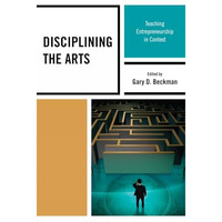 Disciplining the Arts: Teaching Entrepreneurship in Context [Hardcover]