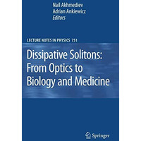 Dissipative Solitons: From Optics to Biology and Medicine [Paperback]