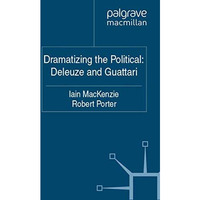 Dramatizing the Political: Deleuze and Guattari [Paperback]