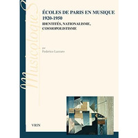 Ecoles de Paris en musique 1920-1950: Identites, nationalisme, cosmopolitisme [Paperback]