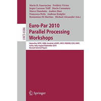 Euro-Par 2010, Parallel Processing Workshops: HeteroPAR, HPCC, HiBB, CoreGrid, U [Paperback]