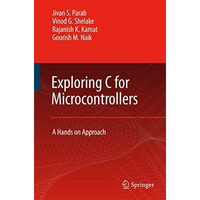 Exploring C for Microcontrollers: A Hands on Approach [Hardcover]