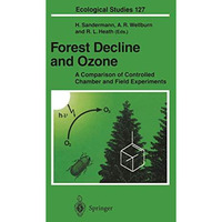 Forest Decline and Ozone: A Comparison of Controlled Chamber and Field Experimen [Hardcover]