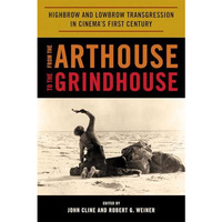 From the Arthouse to the Grindhouse: Highbrow and Lowbrow Transgression in Cinem [Hardcover]
