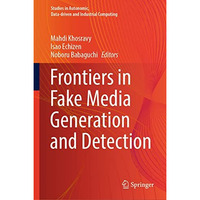 Frontiers in Fake Media Generation and Detection [Hardcover]
