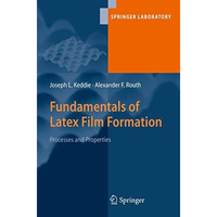 Fundamentals of Latex Film Formation: Processes and Properties [Hardcover]