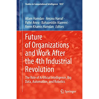 Future of Organizations and Work After the 4th Industrial Revolution: The Role o [Hardcover]