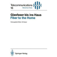 Glasfaser bis ins Haus / Fiber to the Home: Vortr?ge des am 14./15. November 199 [Paperback]