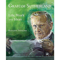 Graham Sutherland: Life, Work and Ideas [Paperback]