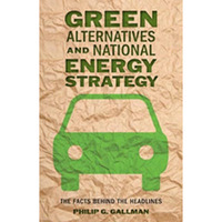 Green Alternatives and National Energy Strategy: The Facts behind the Headlines [Hardcover]