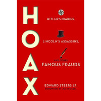 Hoax: Hitler's Diaries, Lincoln's Assassins, And Other Famous Frauds [Hardcover]