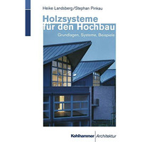 Holzsysteme f?r den Hochbau: Grundlagen, Systeme, Beispiele [Paperback]