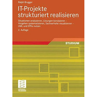 IT-Projekte strukturiert realisieren: Situationen analysieren, L?sungen konzipie [Paperback]