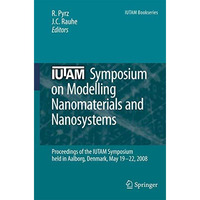 IUTAM Symposium on Modelling Nanomaterials and Nanosystems: Proceedings of the I [Paperback]