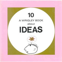 Ideas: Wrigley Book No. 10 [Hardcover]