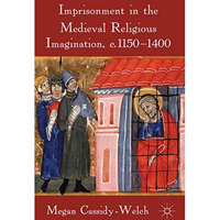 Imprisonment in the Medieval Religious Imagination, c. 1150-1400 [Hardcover]