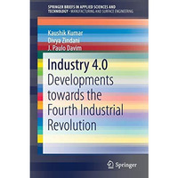 Industry 4.0: Developments towards the Fourth Industrial Revolution [Paperback]