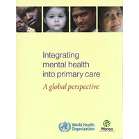 Integrating Mental Health into Primary Health Care: A Global Perspective [Paperback]