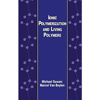 Ionic Polymerization and Living Polymers [Paperback]