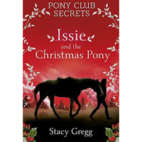 Issie And The Christmas Pony: Christmas Special (pony Club Secrets) [Paperback]